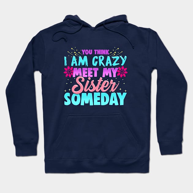 Crazy Sister Hoodie by lateefo